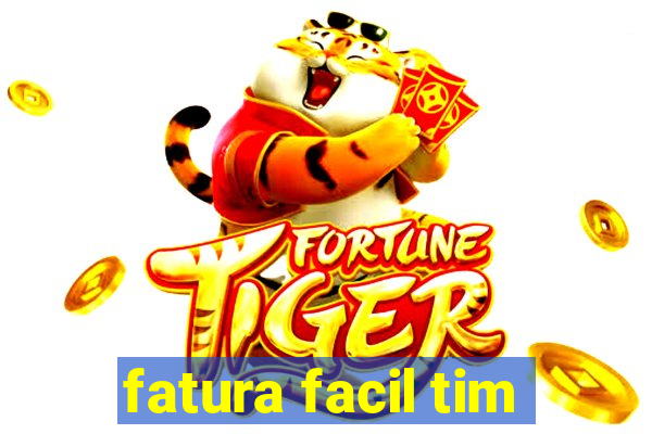 fatura facil tim